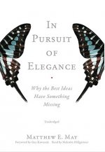 In Pursuit of Elegance: Why the Best Ideas Have Something Missing