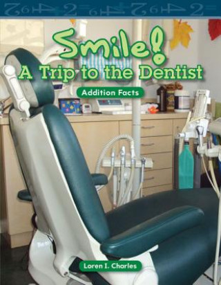 Smile! a Trip to the Dentist: Addition Facts