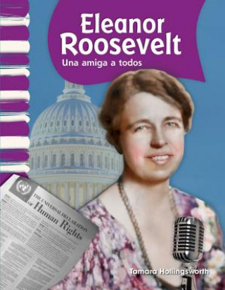 Eleanor Roosevelt: Una Amiga A Todos = Eleanor Roosevelt