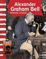 Alexander Graham Bell: Destinado Para Inventar = Alexander Graham Bell
