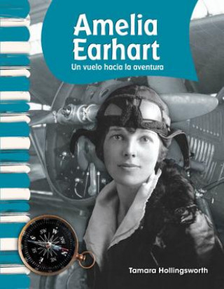 Amelia Earhart: Un Vuelo Hacia la Aventura = Amelia Earhart
