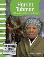 Harriet Tubman: Liderar A los Esclavos a la Libertad = Harriet Tubman
