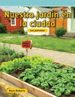Nuestro Jardin en la Ciudad = Our Garden in the City