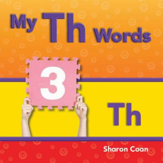 My Th Words (More Consonants, Blends, and Digraphs)