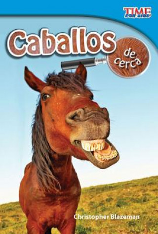 Caballos de Cerca = Horses Up Close