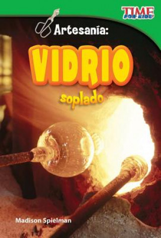 Artesania: Vidrio Soplado = Craft It: Hand-Blown Glass