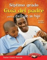 Septimo Grado Guia del Padre Para El Exito de Su Hijo (Spanish Version)