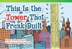 This Is the Tower That Frank Built (Early Fluent)