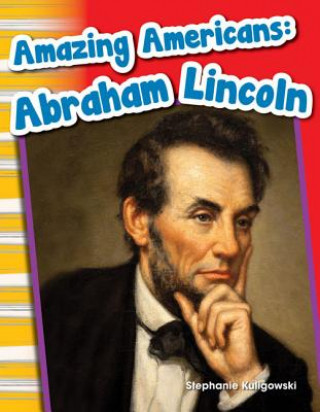 Amazing Americans: Abraham Lincoln (Content and Literacy in Social Studies Grade 1)