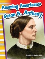 Amazing Americans: Susan B. Anthony (Content and Literacy in Social Studies Grade 1)