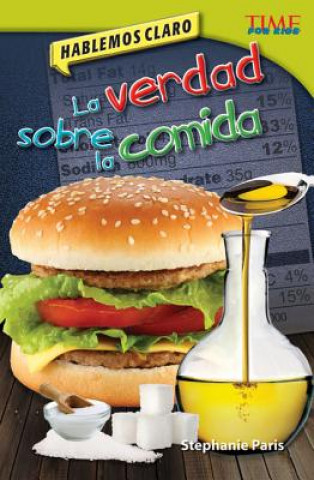 La Verdad Sobre la Comida: Hablemos Claro = The Truth about Food