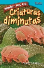 Increible Pero Real: Criaturas Diminutas = Tiny Creatures