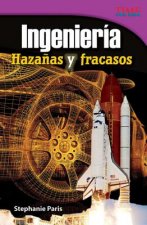 Ingenieria: Hazanas y Fracasos = Engineering