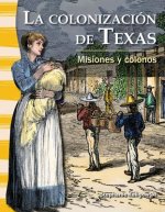 La Colonizacion de Texas: Misiones y Colonos = The Colonization of Texas