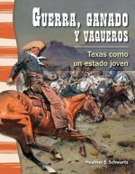Guerra, Ganado y Vaqueros: Texas Como un Estado Joven = War, Cattle, and Cowboys