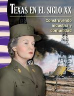 Texas en el Siglo XX: Construyendo Industria y Comunidad = Texas in the 20th Century