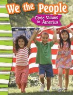 We the People: Civic Values in America (Content and Literacy in Social Studies Grade 3)