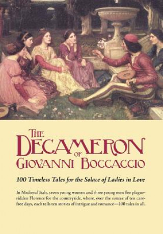 The Decameron of Giovanni Boccaccio: 100 Timeless Tales for the Solace of Ladies in Love