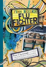 Finn Reader Flu Fighter: How I Survived a Worldwide Pandemic, the School Bully, and the Craziest Game of Dodge Ball Ever
