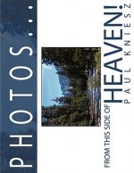 Photos...from This Side of Heaven!