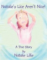 Natalie's Lice Aren't Nice!: A True Story