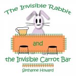 Invisible Rabbit and the Invisible Carrot Bar