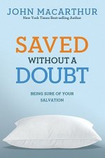 Saved Without a Doubt: Being Sure of Your Salvation