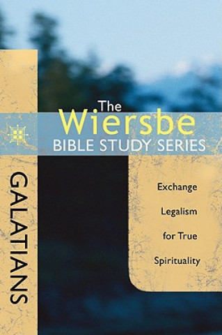 Galatians: Exchange Legalism for True Spirituality