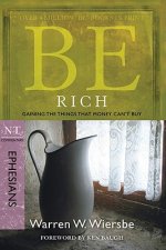 Be Rich: NT Commentary Ephesians; Gaining the Things That Money Can't Buy
