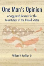 One Man's Opinion: A Suggested Rewrite for the Constitution of the United States
