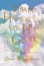 Heard His Voice...Saw His Glory