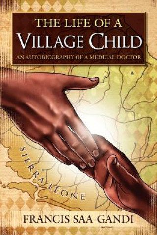 The Life of a Village Child: An Autobiography of a Medical Doctor