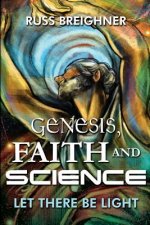 Genesis, Faith and Science: Let There Be Light
