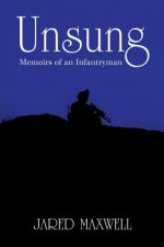 Unsung: Memoirs of an Infantryman