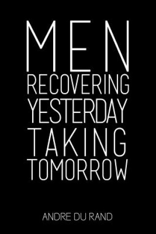 Men Recovering Yesterday Taking Tomorrow