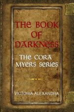 The Book of Darkness: The Cora Myers Series