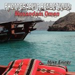 Photographic Rendezvous: Musandam Oman