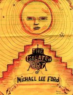 Isolated Art Of Michael Lee Ford