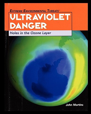 Ultraviolet Danger: Holes in the Ozone Layer