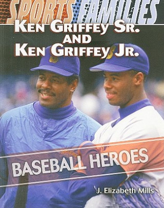 Ken Griffey Sr. and Ken Griffey Jr.: Baseball Heroes