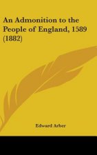 An Admonition To The People Of England, 1589 (1882)