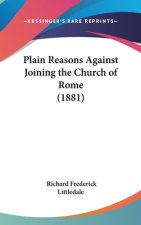 Plain Reasons Against Joining The Church Of Rome (1881)