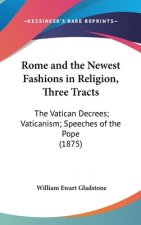 Rome And The Newest Fashions In Religion, Three Tracts