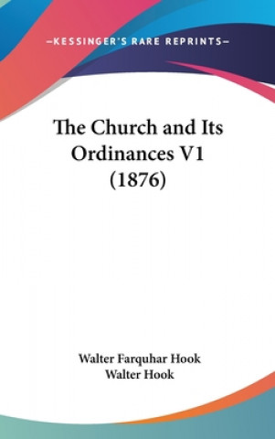 The Church And Its Ordinances V1 (1876)