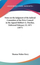 Notes On The Judgment Of The Judicial Committee Of The Privy Council In The Appeal Hebbert Vs. Purchas, Delivered February 23, 1871 (1877)