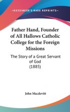Father Hand, Founder Of All Hallows Catholic College For The Foreign Missions