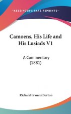 Camoens, His Life And His Lusiads V1