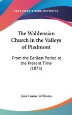 The Waldensian Church In The Valleys Of Piedmont