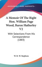 A Memoir Of The Right Hon. William Page Wood, Baron Hatherley V2