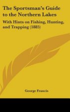 The Sportsman's Guide To The Northern Lakes
